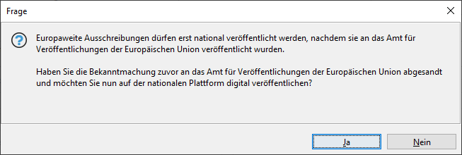 Meldung nach dem Veröffentlichen an das Amtsblatt der EU mit Hinweis auf die nationale Veröffentlichung, die erst nach der Veröffentlichung beim Amtsblatt der Europäischen Union stattfinden darf.