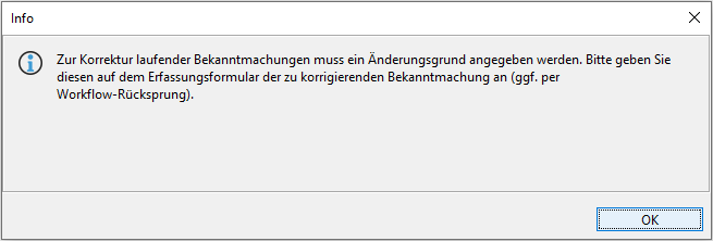 Message when trying to publish the announcement a second time in the Official Journal of the EU. A corrigendum is only possible if a reason is given. Message when trying to publish the announcement a second time in the Official Journal of the EU. A correction notice is only possible if a reason is given.
